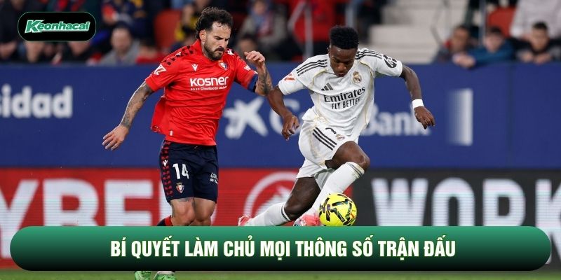 Bí quyết làm chủ mọi thông số trận đấu