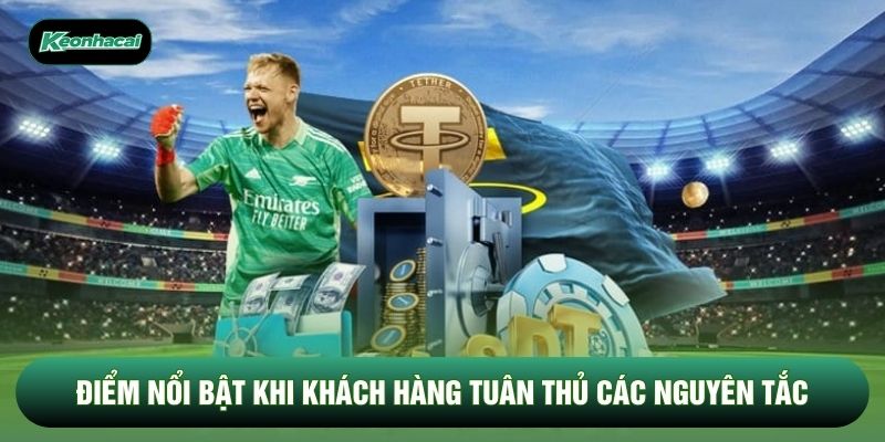 Điểm nổi bật khi khách hàng tuân thủ các nguyên tắc
