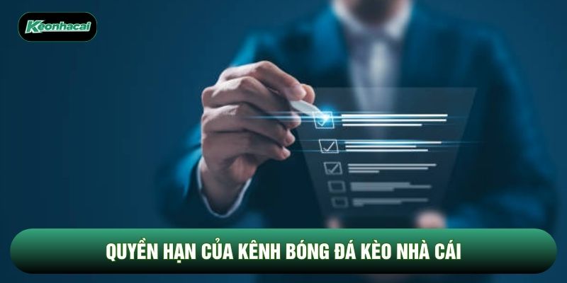 Quyền hạn của kênh bóng đá Kèo Nhà Cái Quyền hạn của kênh bóng đá Kèo Nhà Cái