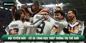 Đội Tuyển Đức - Cỗ Xe Tăng Bọc Thép Thống Trị Thế Giới