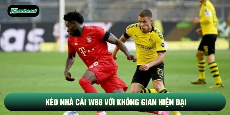 Kèo nhà cái W88 với không gian hiện đại