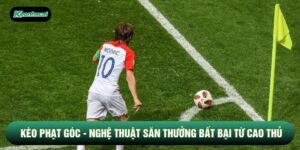 Kèo phạt góc - Nghệ Thuật Săn Thưởng Bất Bại Từ Cao Thủ