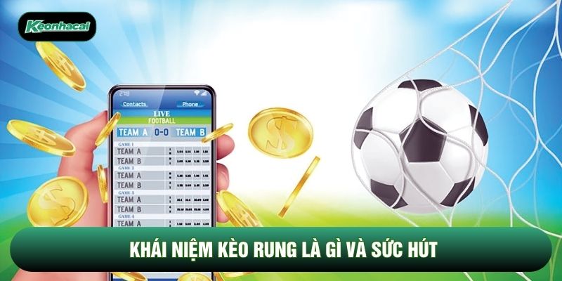 Khái niệm kèo rung là gì và sức hút
