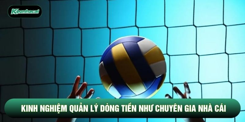 Kinh nghiệm quản lý dòng tiền như chuyên gia nhà cái