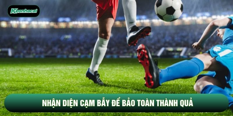 Nhận diện cạm bẫy để bảo toàn thành quả