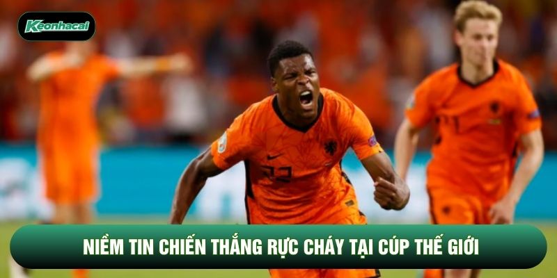 Niềm tin chiến thắng rực cháy tại cúp thế giới