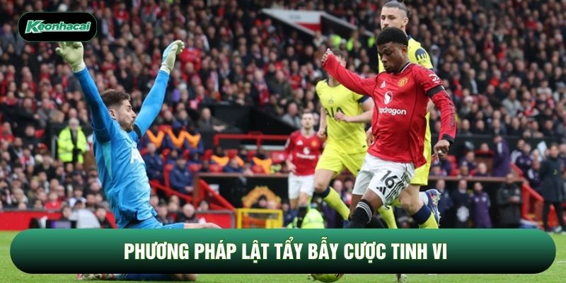 Phương pháp lật tẩy bẫy cược tinh vi