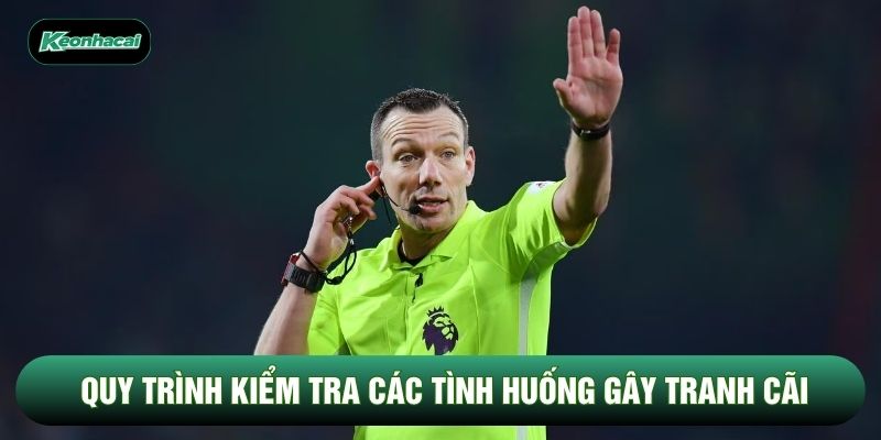 Quy trình kiểm tra các tình huống gây tranh cãi