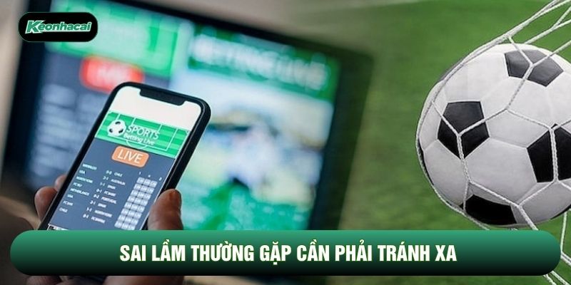 Sai lầm thường gặp cần phải tránh xa