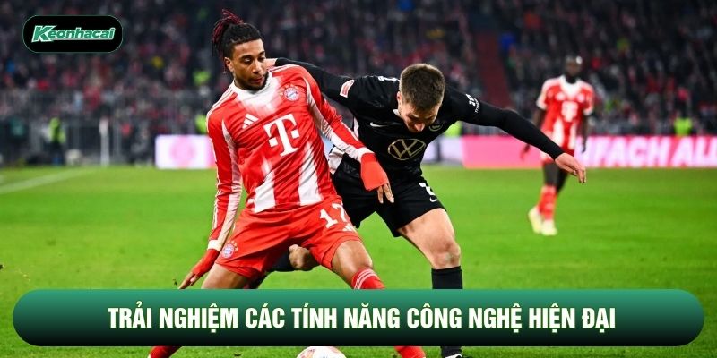 Trải nghiệm các tính năng công nghệ hiện đại