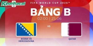 Nhận định Bosnia và Herzegovina vs Qatar, 2h ngày 25/06