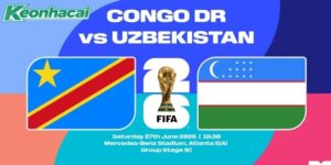 Nhận định CHDC Congo vs Uzbekistan, 6h30 ngày 28/06