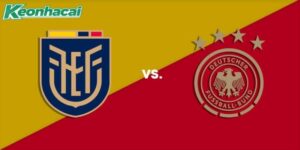 Nhận định Ecuador vs Đức, 3h00 ngày 26/06: Thử thách cực đại